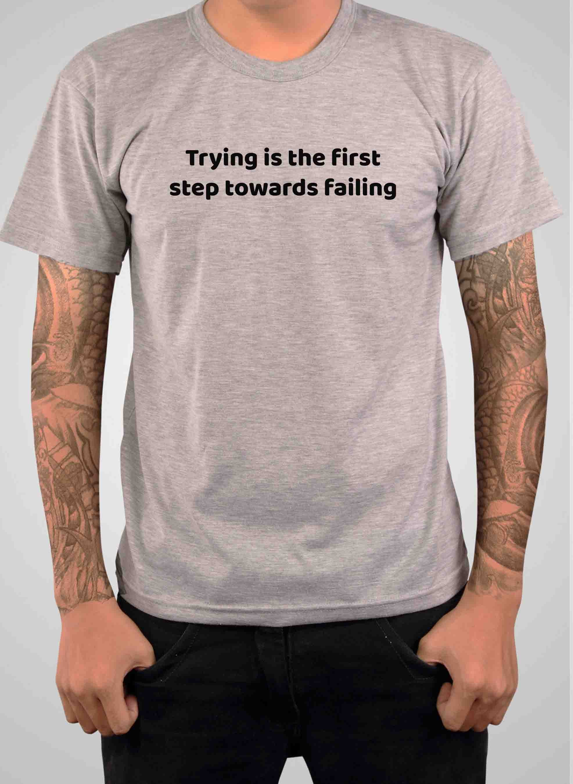 Trying is the first step towards failing T-Shirt