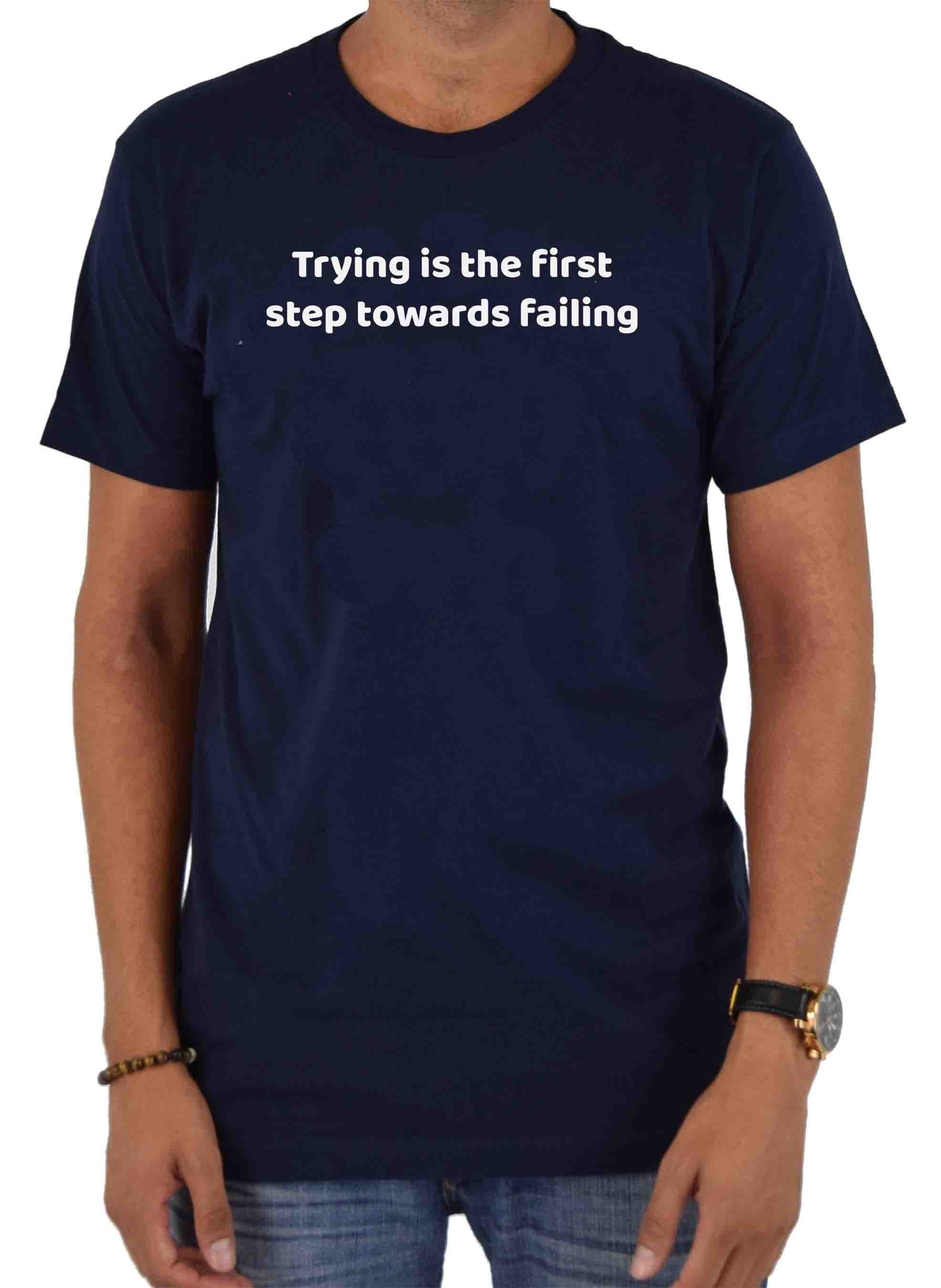 Trying is the first step towards failing T-Shirt