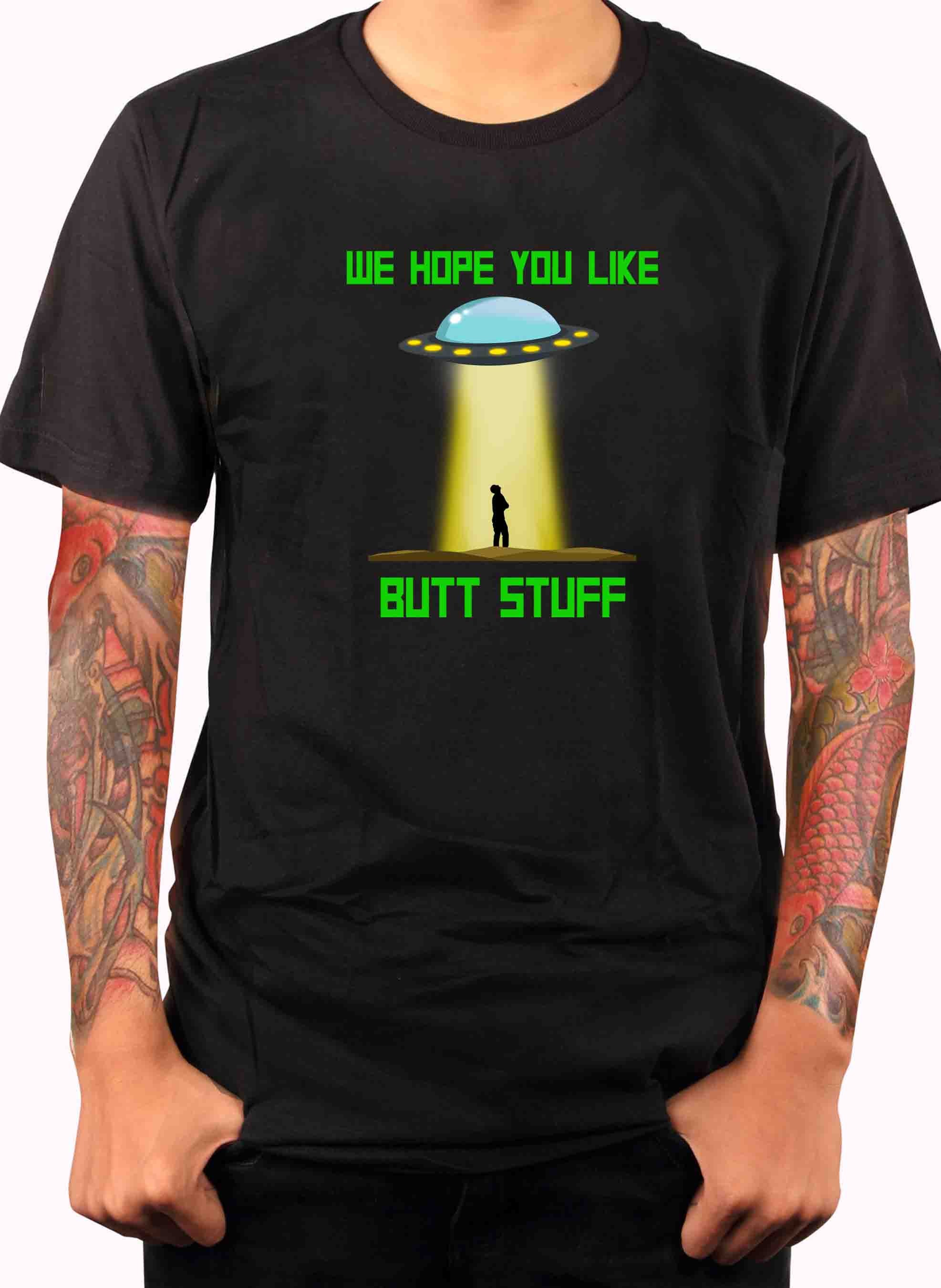UFO We Hope You Like Butt Stuff T-Shirt