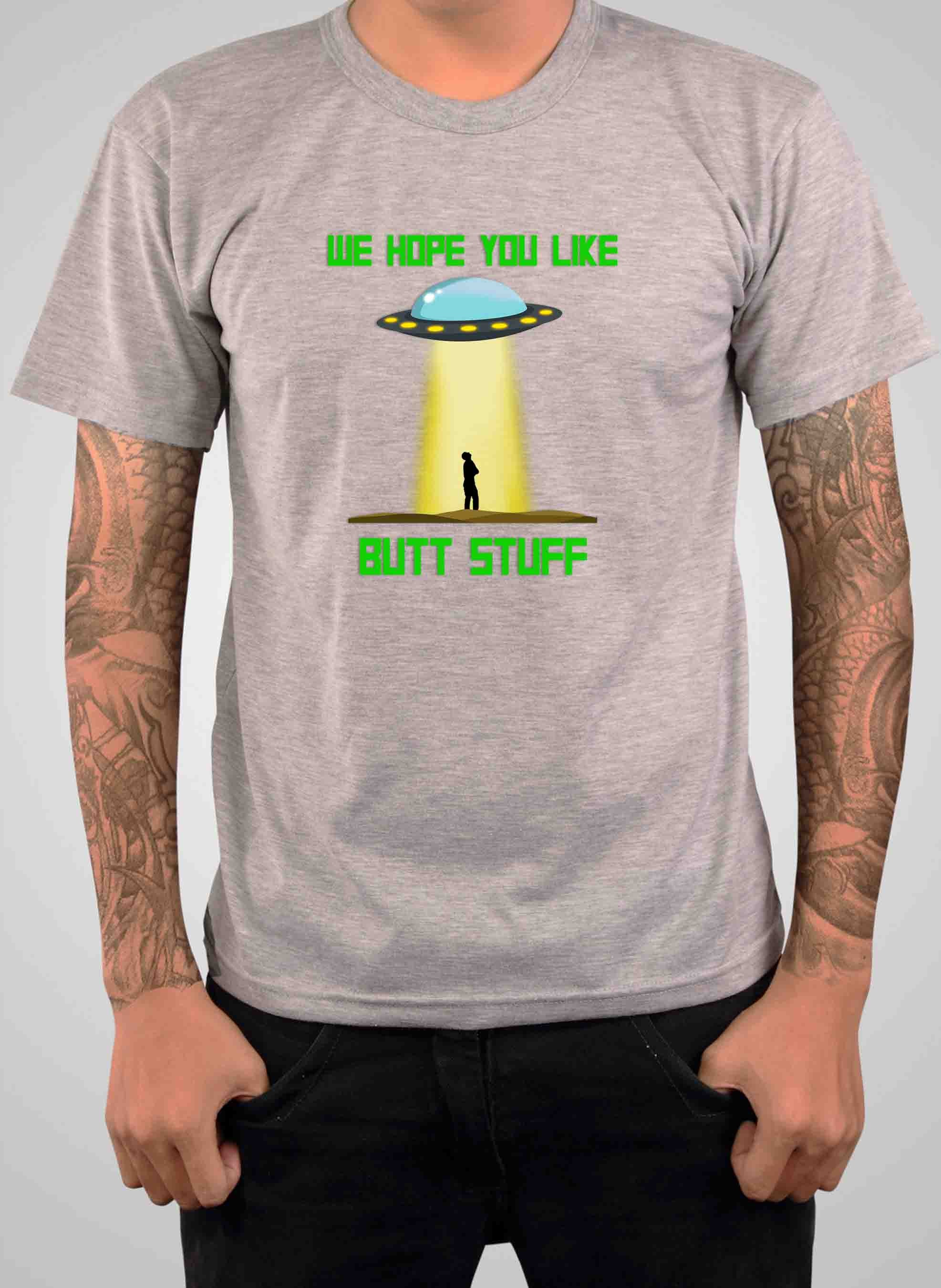 UFO We Hope You Like Butt Stuff T-Shirt