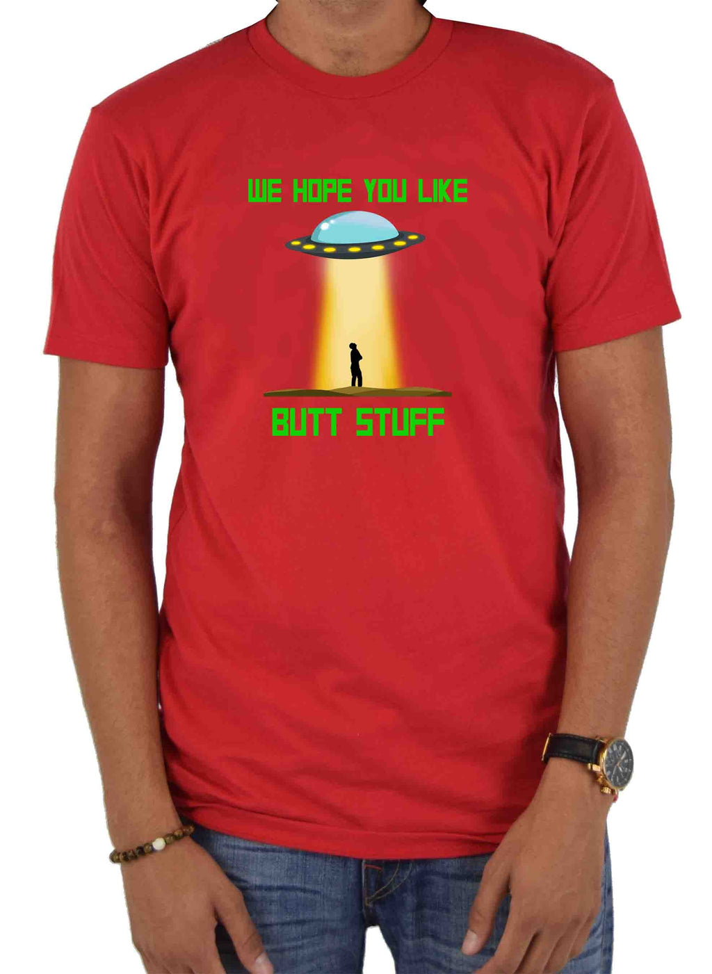 UFO We Hope You Like Butt Stuff T-Shirt