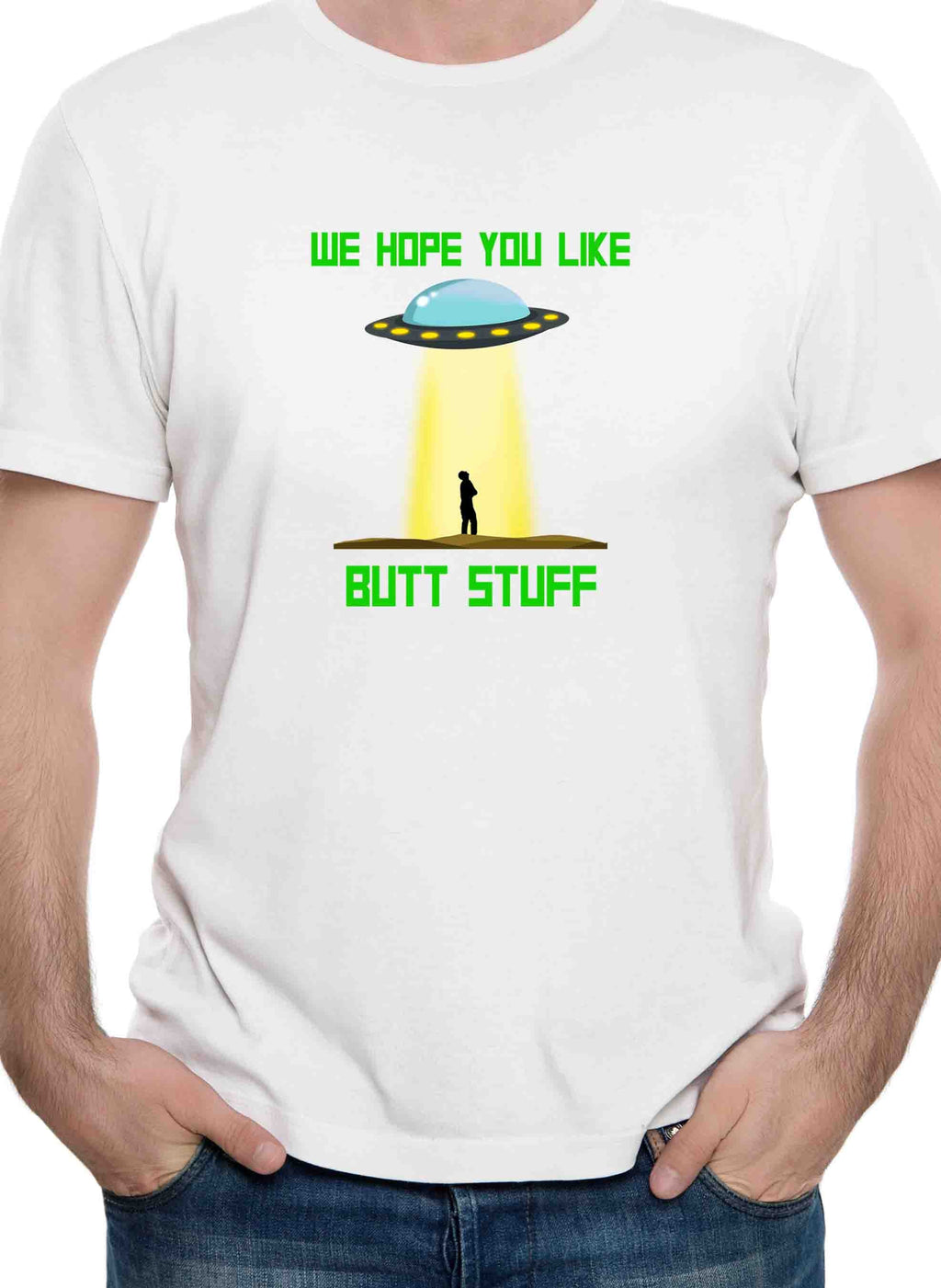 UFO We Hope You Like Butt Stuff T-Shirt