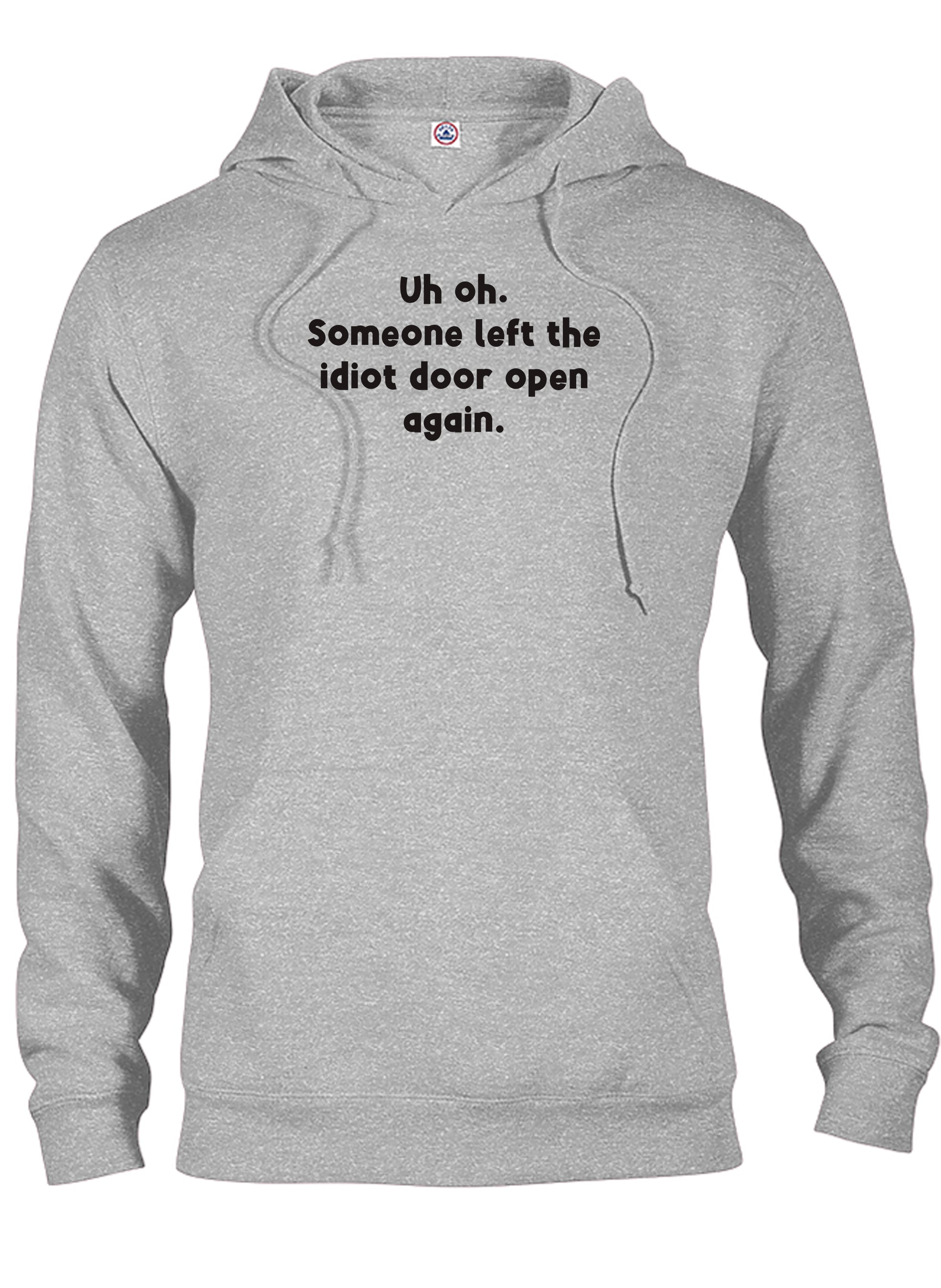 Uh oh. Someone left the idiot door open again T-Shirt