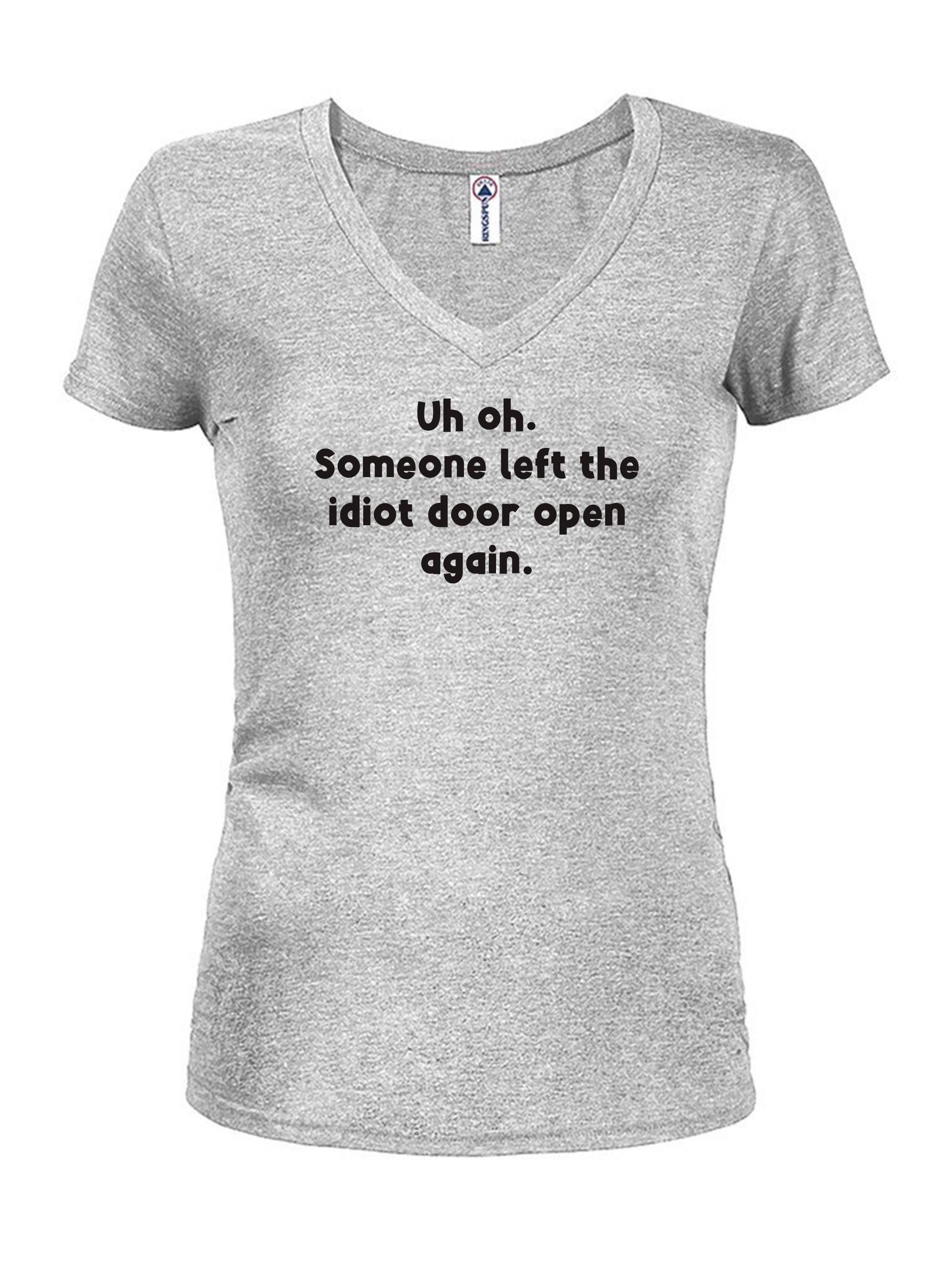 Uh oh. Someone left the idiot door open again T-Shirt