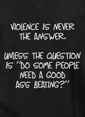 Violence is never the answer T-Shirt