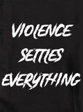 Violence settles everything Kids T-Shirt