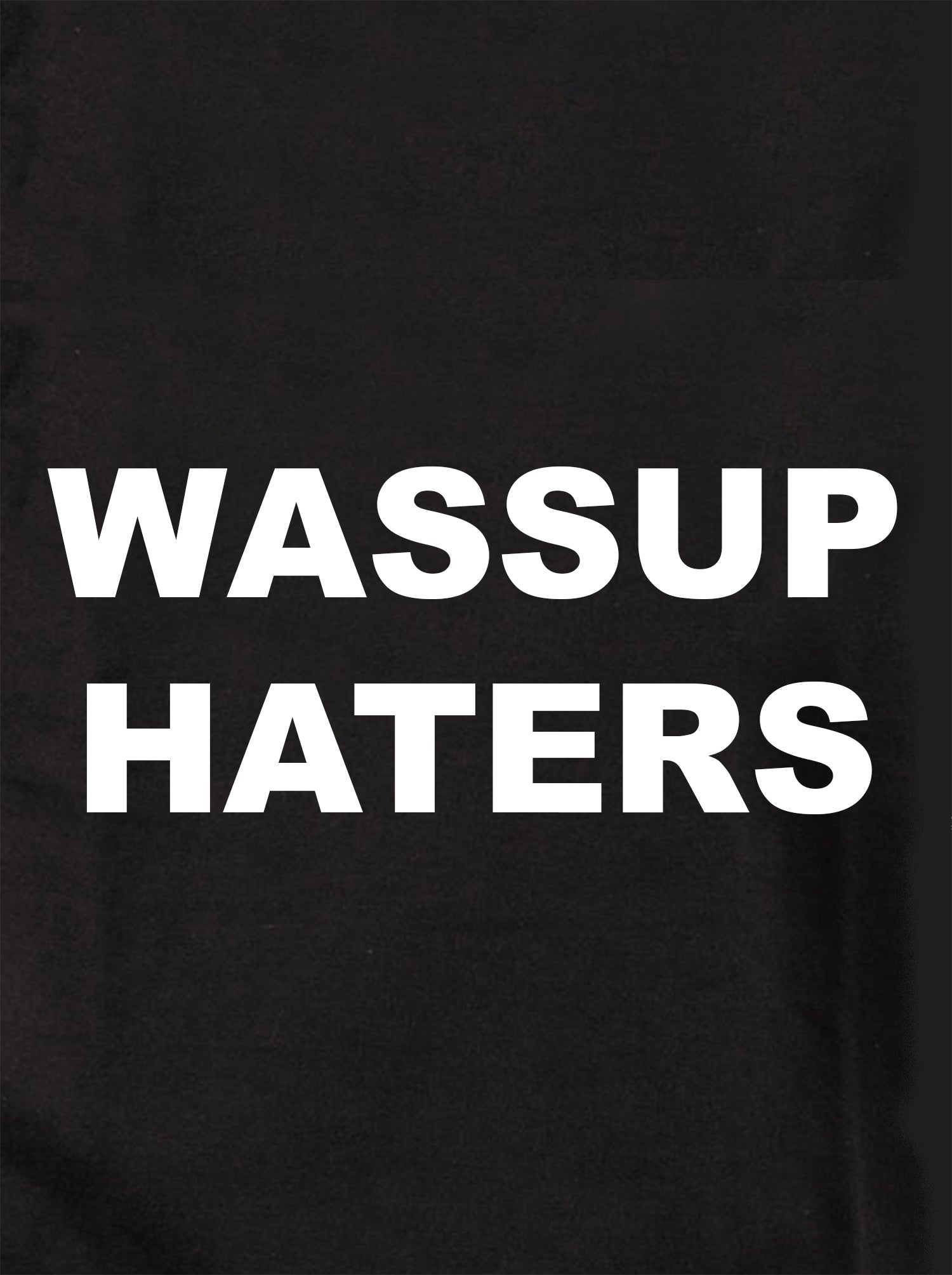 WASSUP HATERS Kids T-Shirt