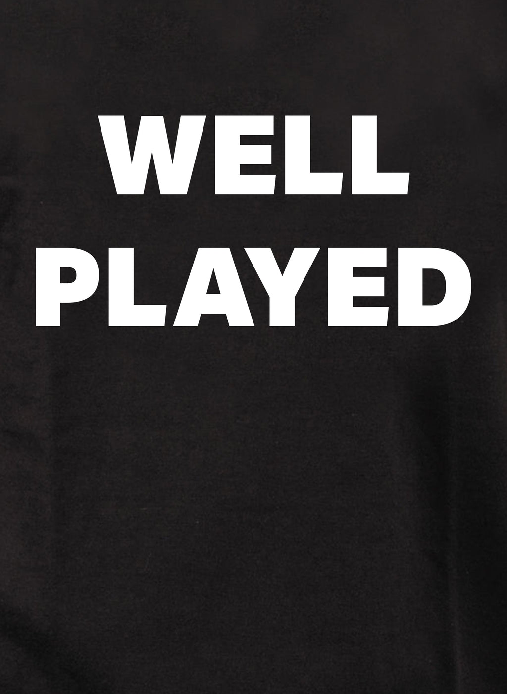 Well Played T-Shirt