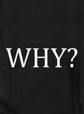 WHY? Kids T-Shirt