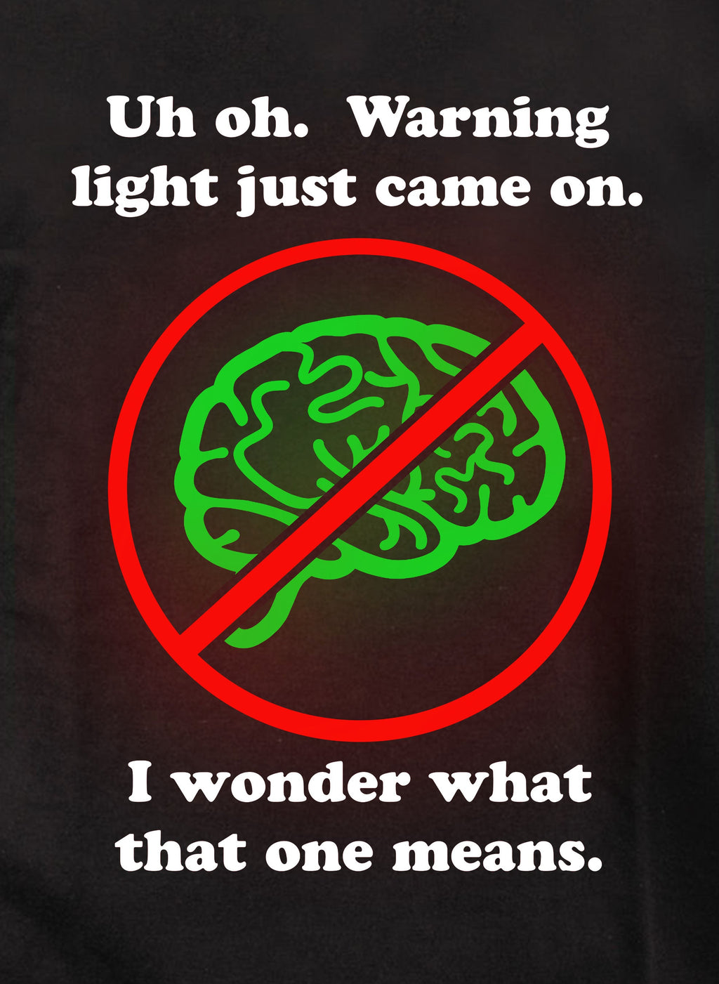 Warning Light Just Came On T-Shirt