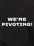 We're Pivoting! Kids T-Shirt