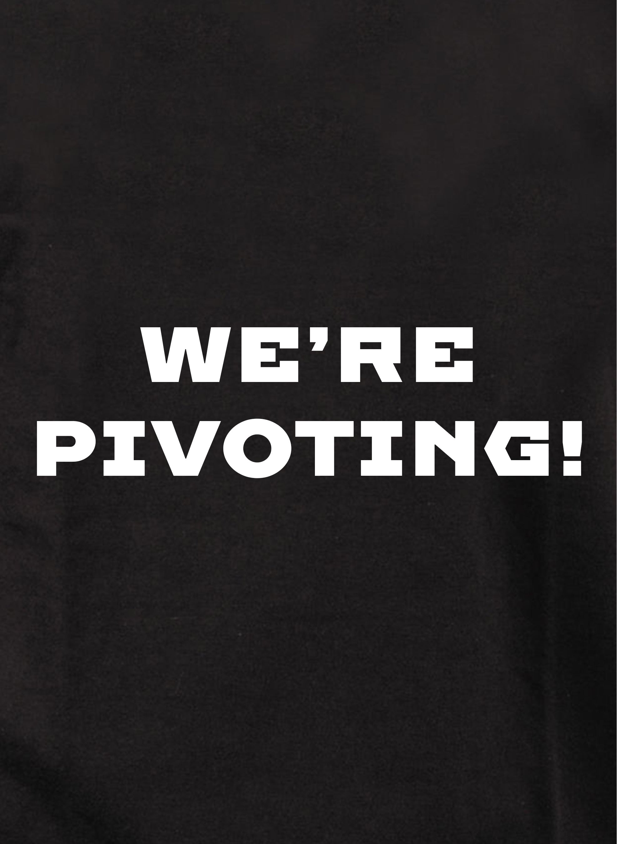 We're Pivoting! Kids T-Shirt