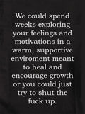 We could spend weeks exploring your feelings Kids T-Shirt