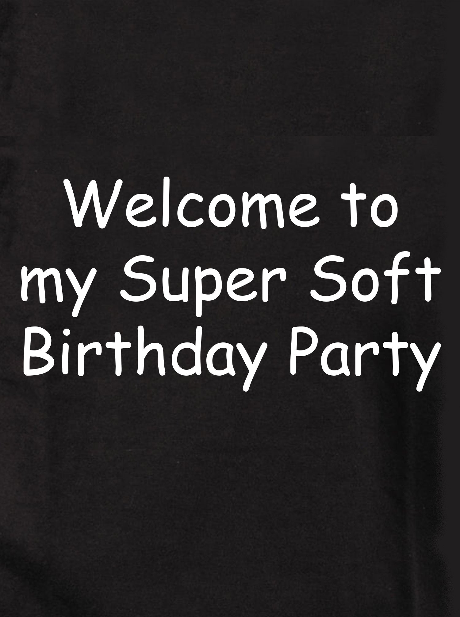 Welcome to my Super Soft Birthday Party Kids T-Shirt