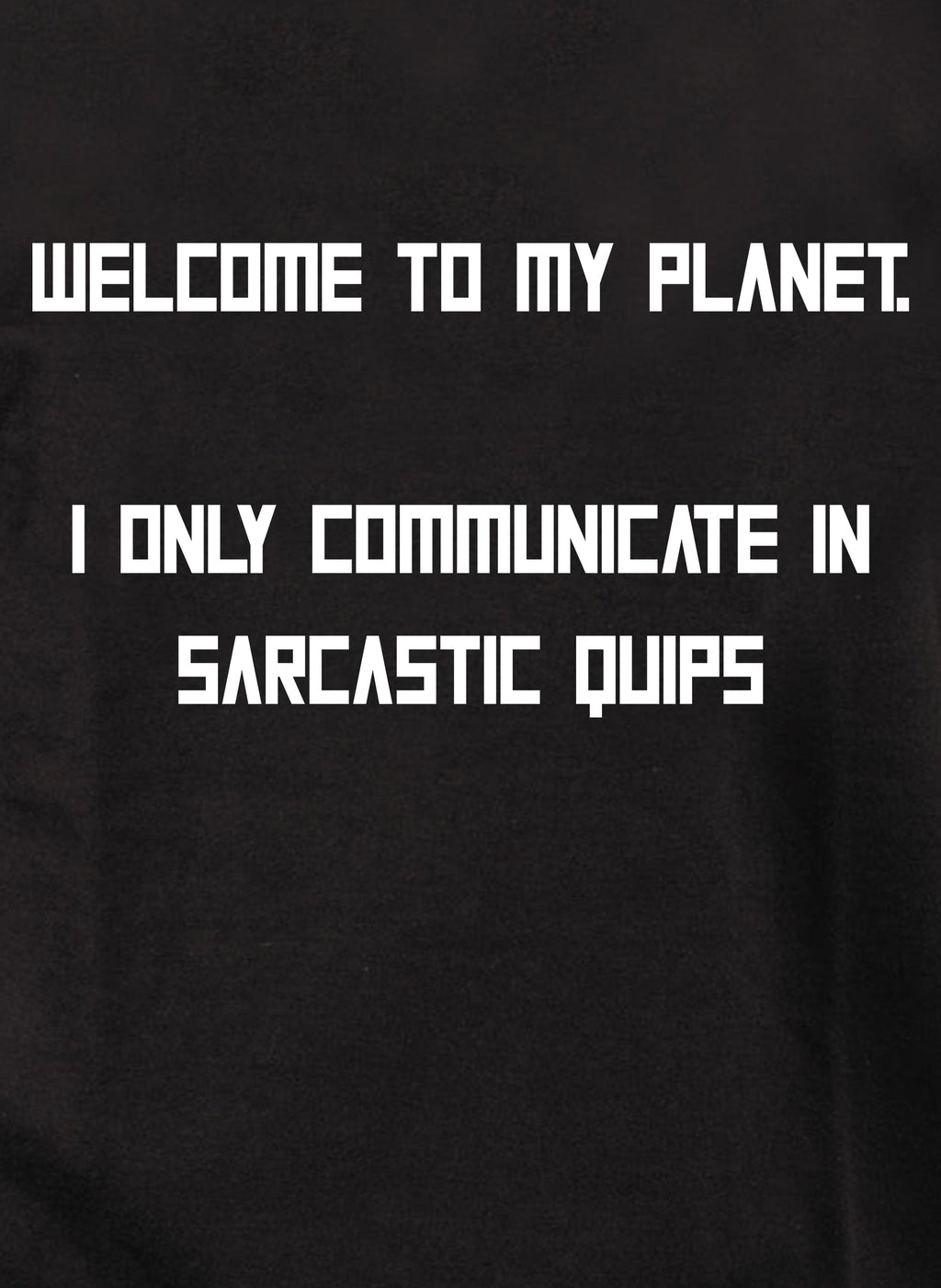 Welcome to my planet T-Shirt
