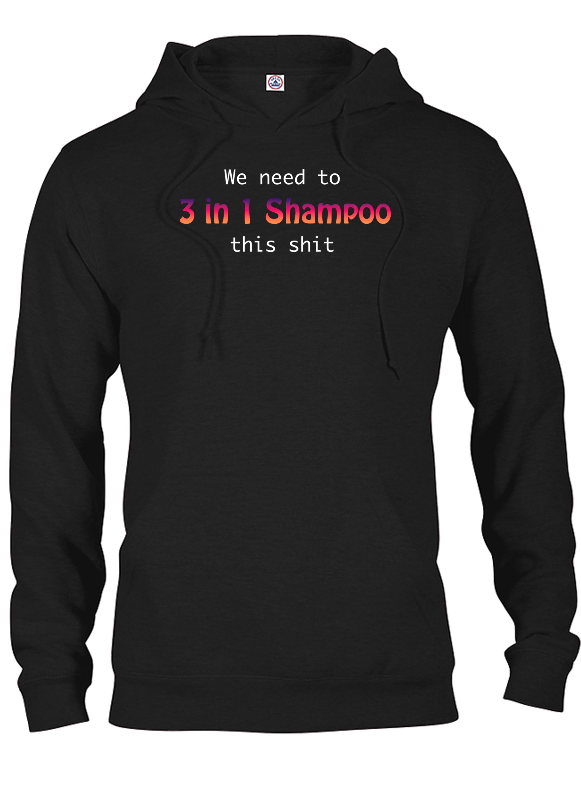 We need to 3 in 1 Shampoo this shit T-Shirt