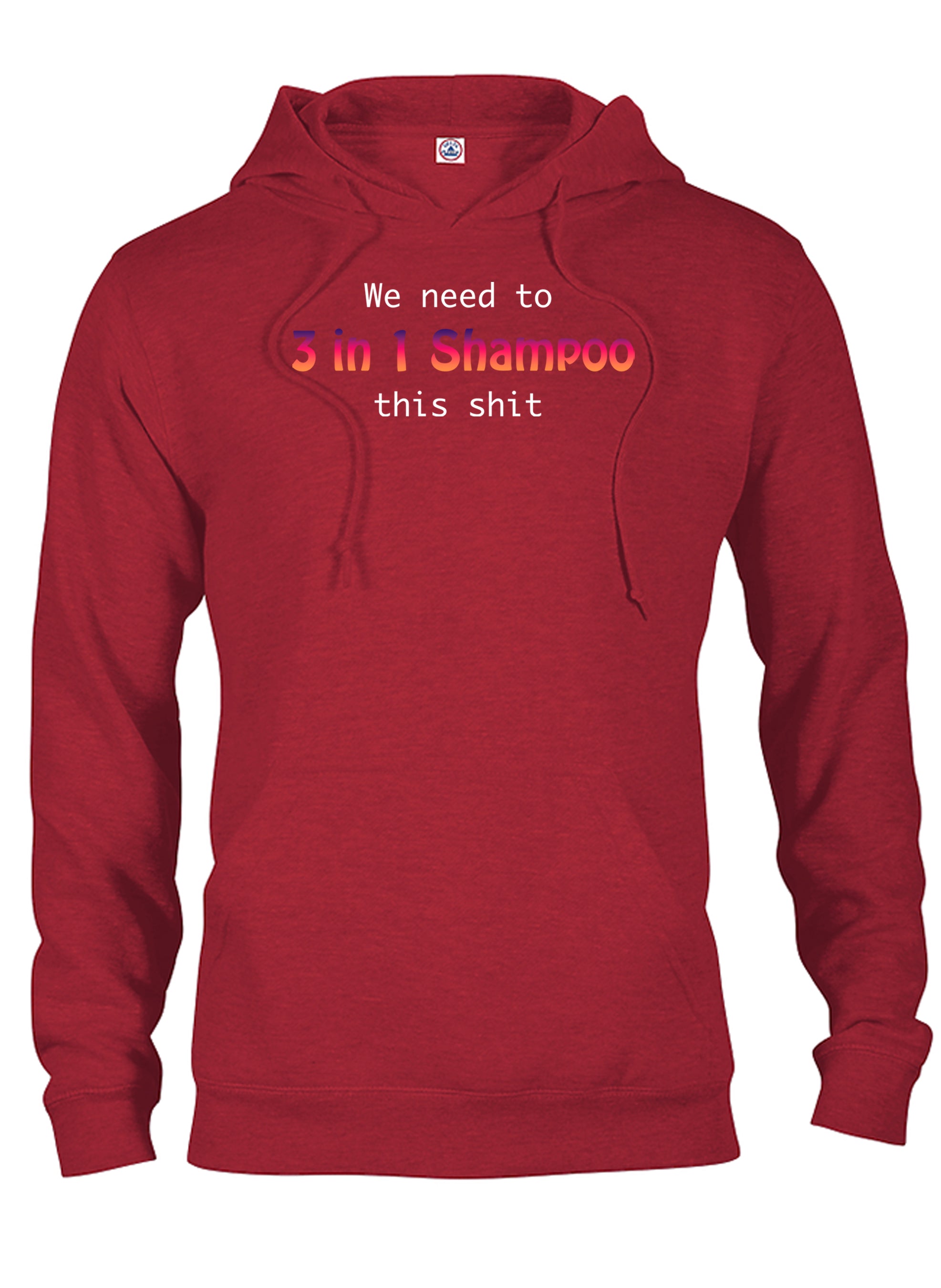 We need to 3 in 1 Shampoo this shit T-Shirt