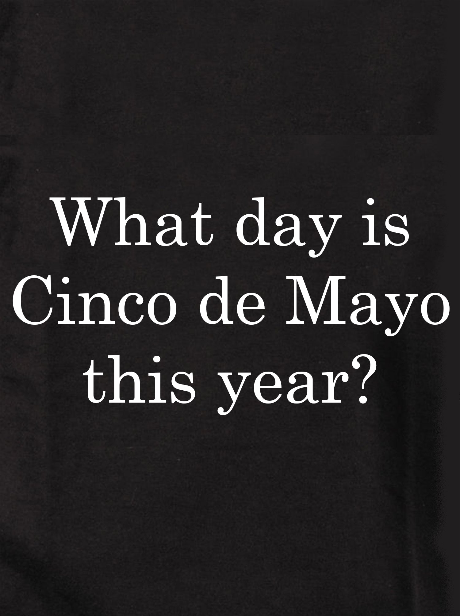 What day is Cinco de Mayo this year? Kids T-Shirt