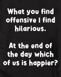 What you find offensive I find hilarious Kids T-Shirt