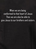 When we are being conformed to that heart of Jesus T-Shirt