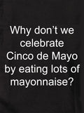 Why don't we celebrate Cinco de Mayo Kids T-Shirt