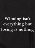 Winning isn't everything but losing is nothing Kids T-Shirt
