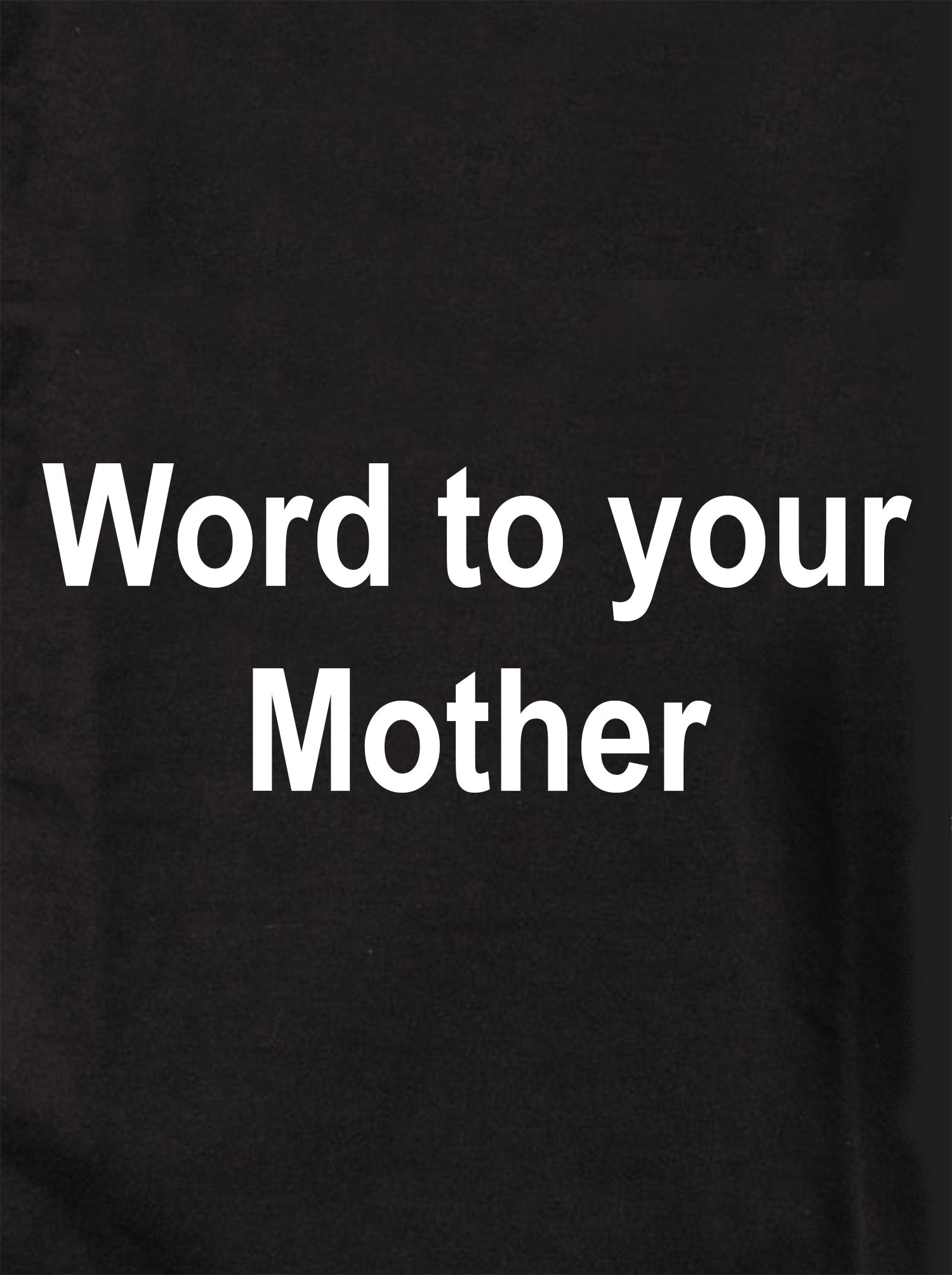 Word to your Mother Kids T-Shirt