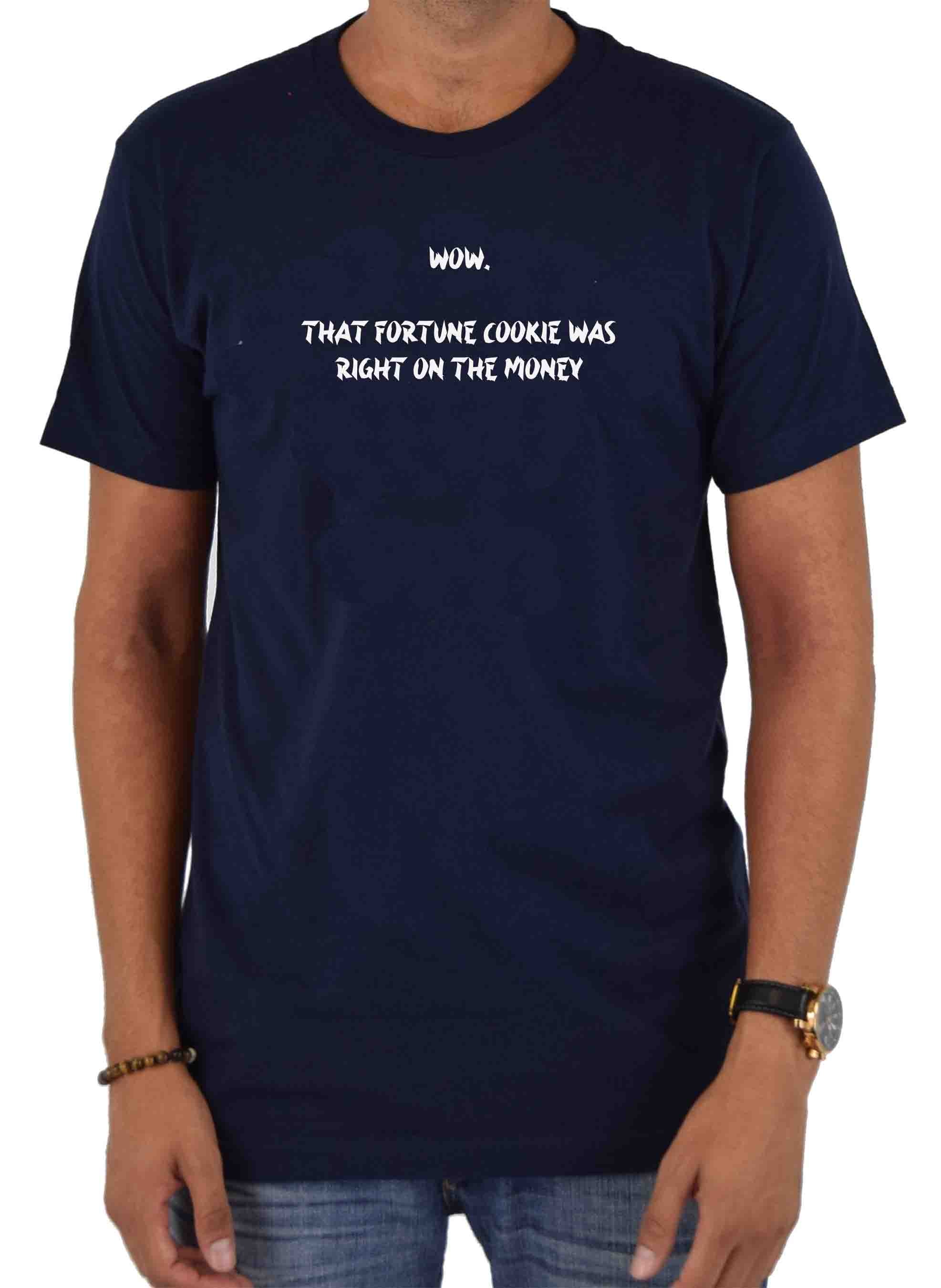 Wow.  That fortune cookie was right on the money T-Shirt