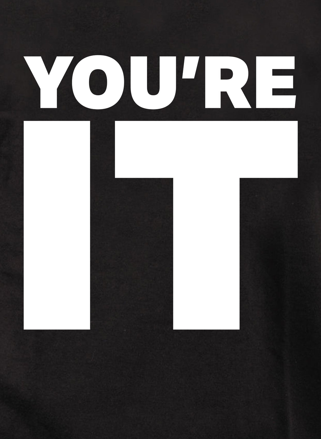 You're It T-Shirt