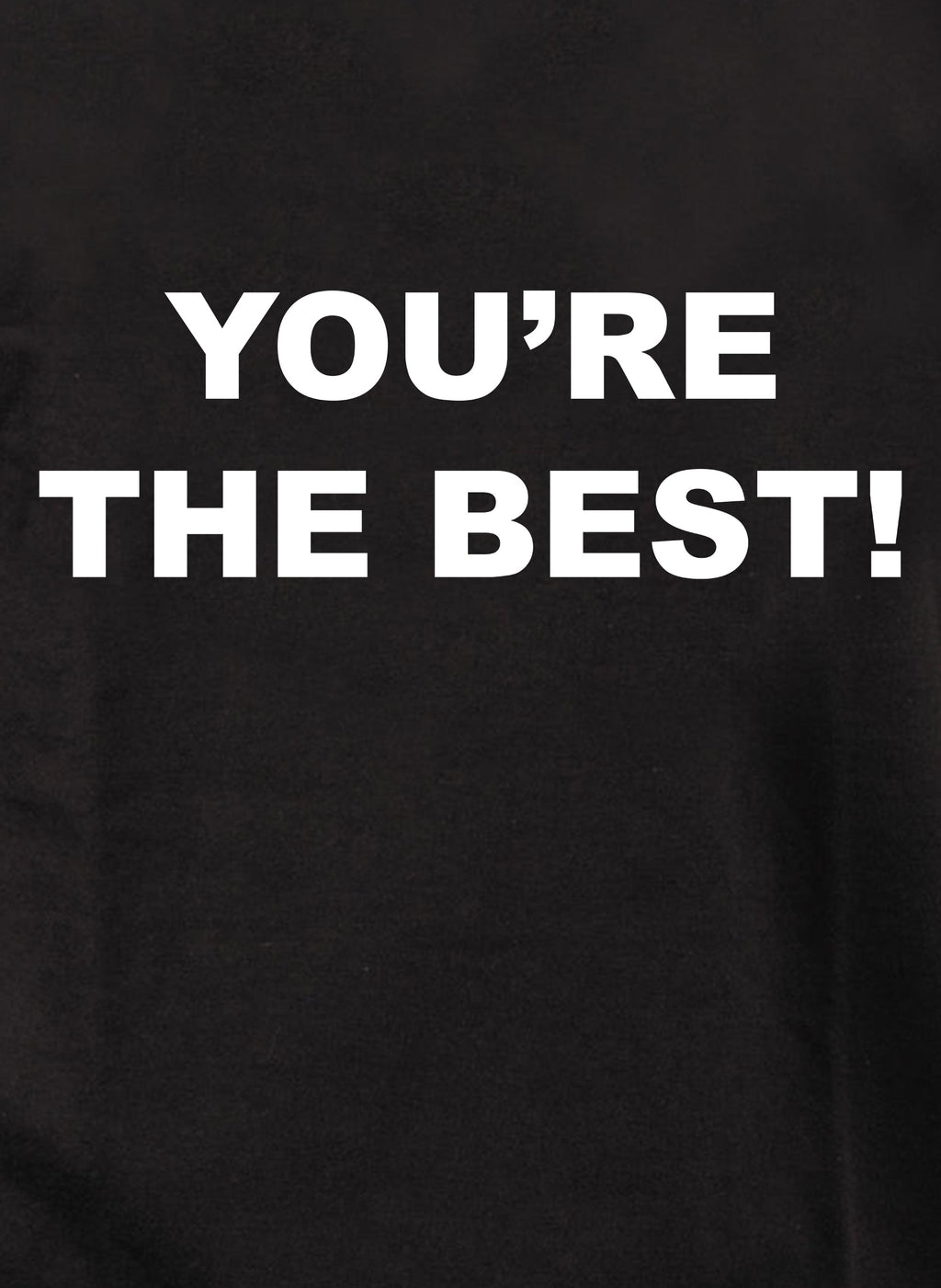 You're The Best! T-Shirt