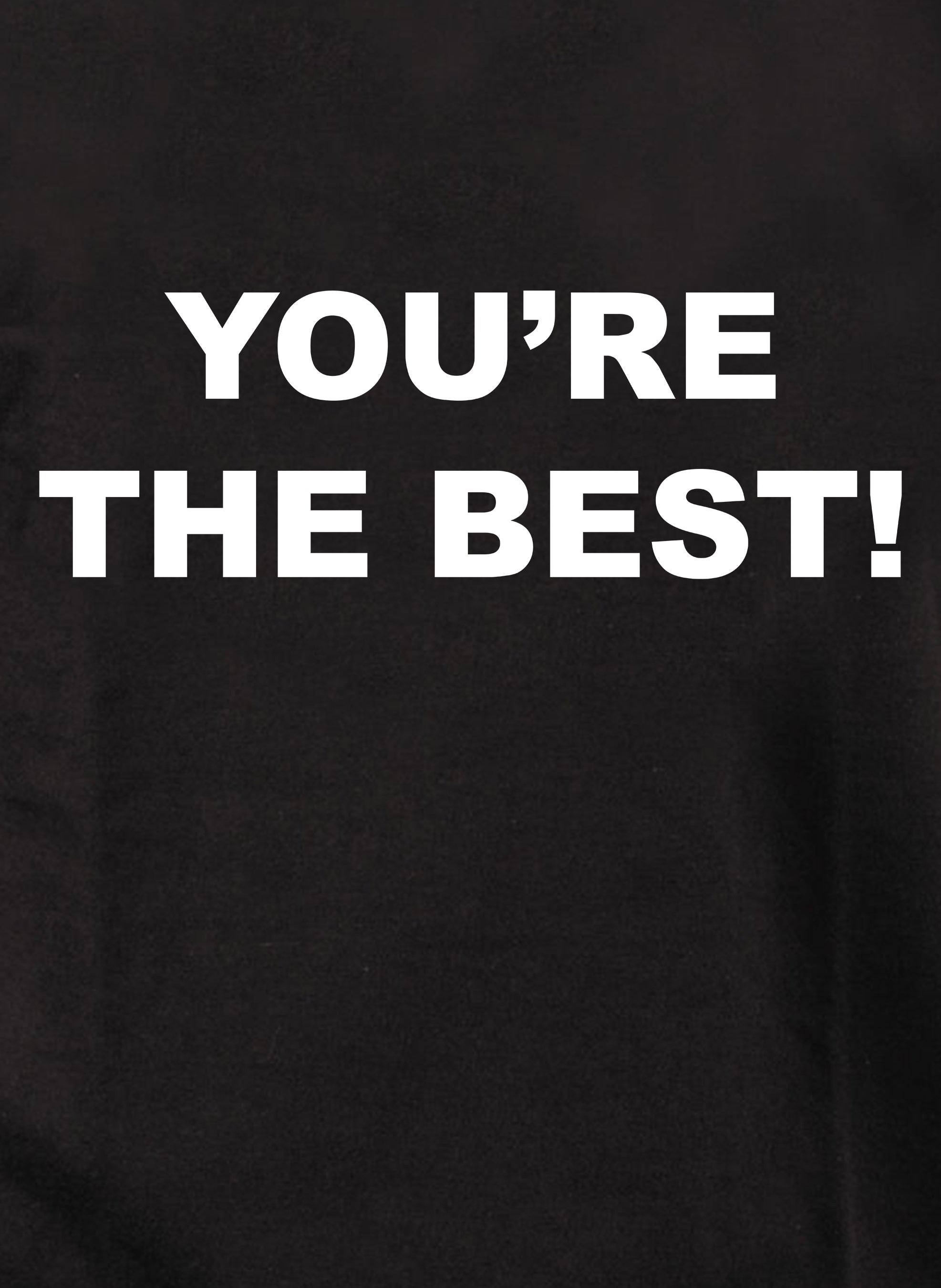 You're The Best! T-Shirt