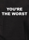 YOU’RE THE WORST Kids T-Shirt