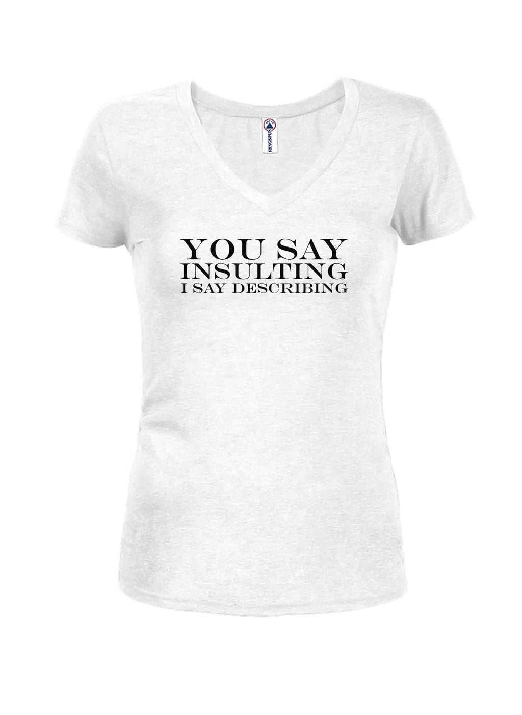 You Say Insulting I Say Describing T-Shirt