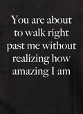 You are about to walk right past me T-Shirt