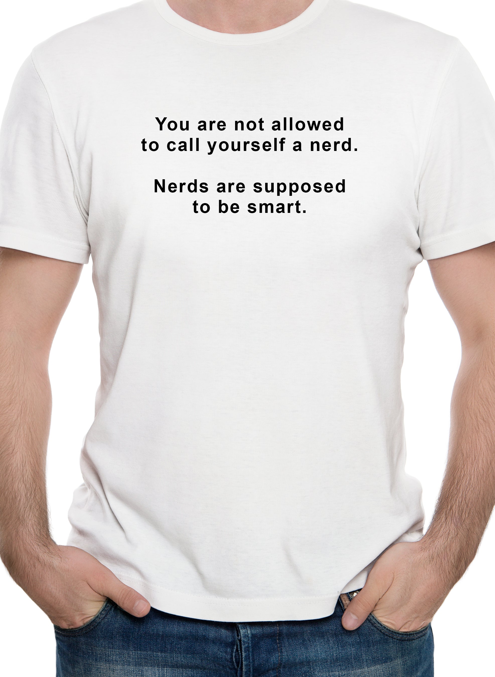 You are not allowed to call yourself a nerd T-Shirt