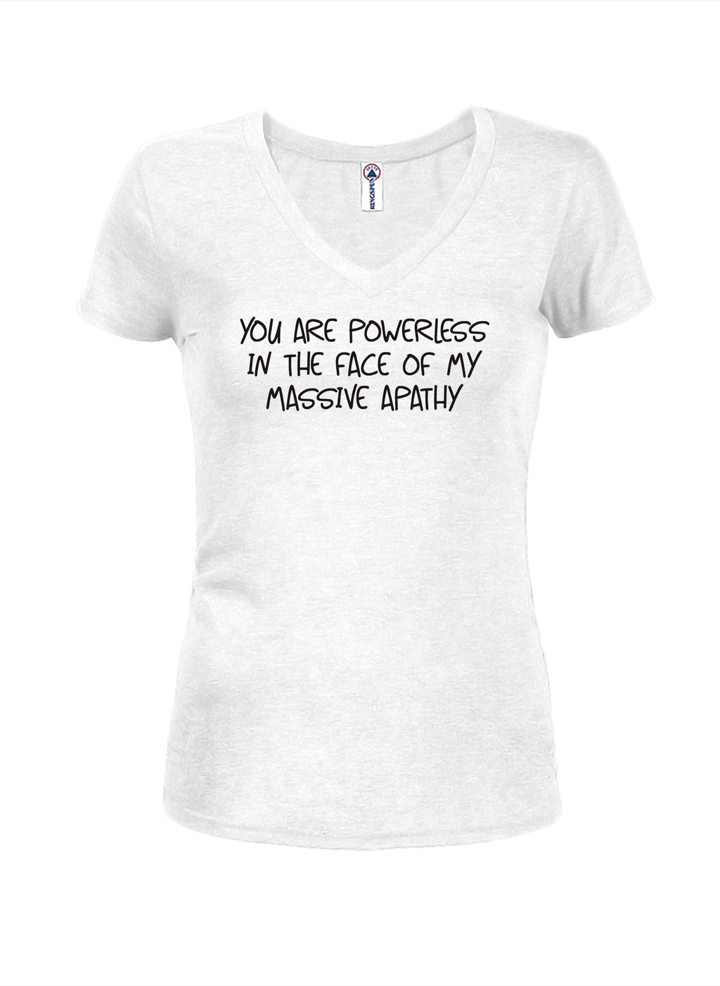 You are powerless in the face of my massive apathy T-Shirt