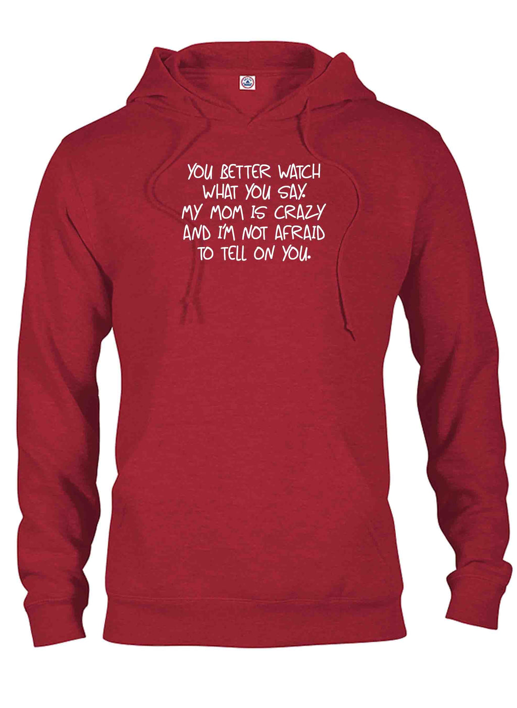 You better watch what you say T-Shirt