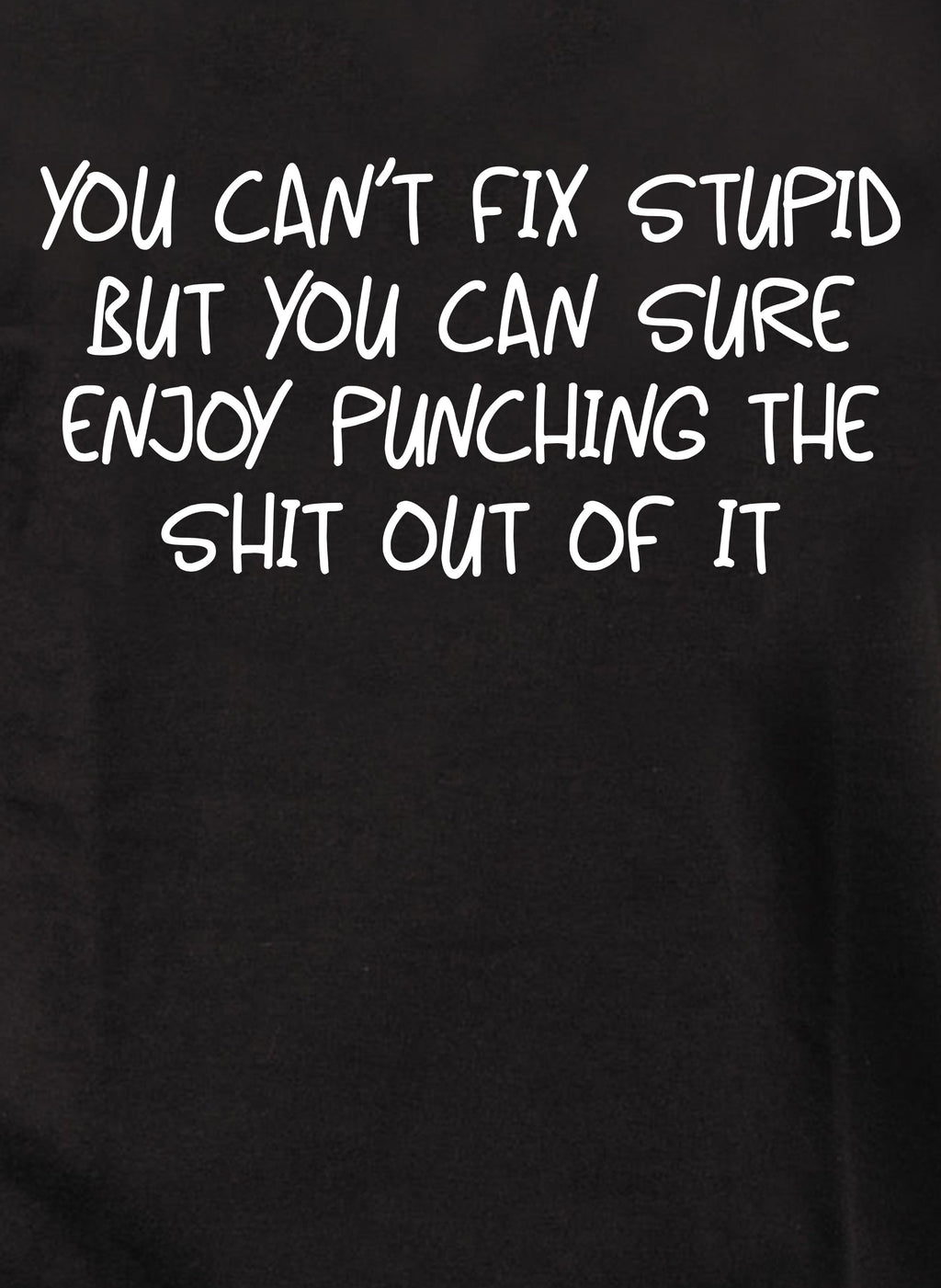You can’t fix stupid T-Shirt