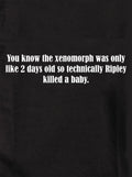 You know the xenomorph was only like 2 days old Kids T-Shirt
