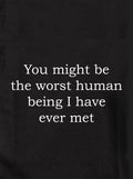 You might be the worst human being Kids T-Shirt