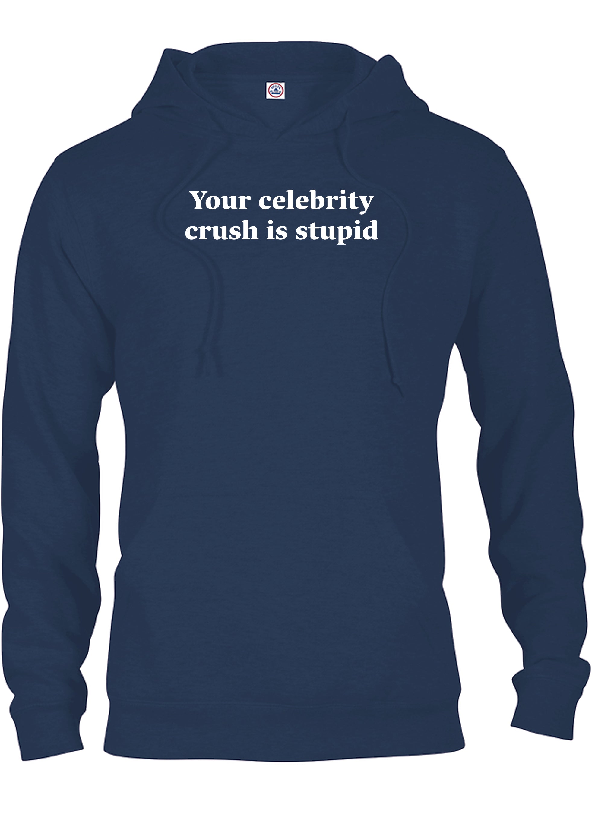 Your celebrity crush is stupid T-Shirt