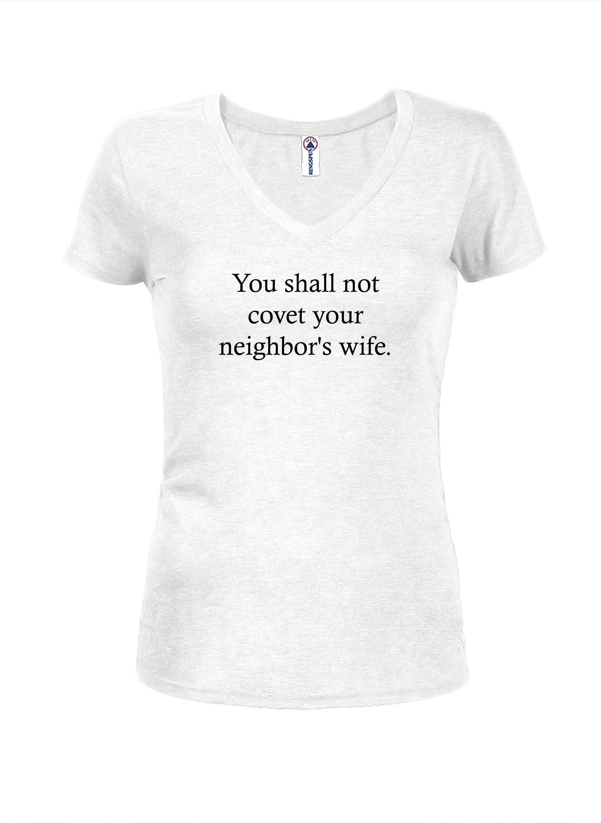 You shall not covet your neighbor's wife. T-Shirt
