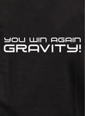 You win again Gravity! Kids T-Shirt