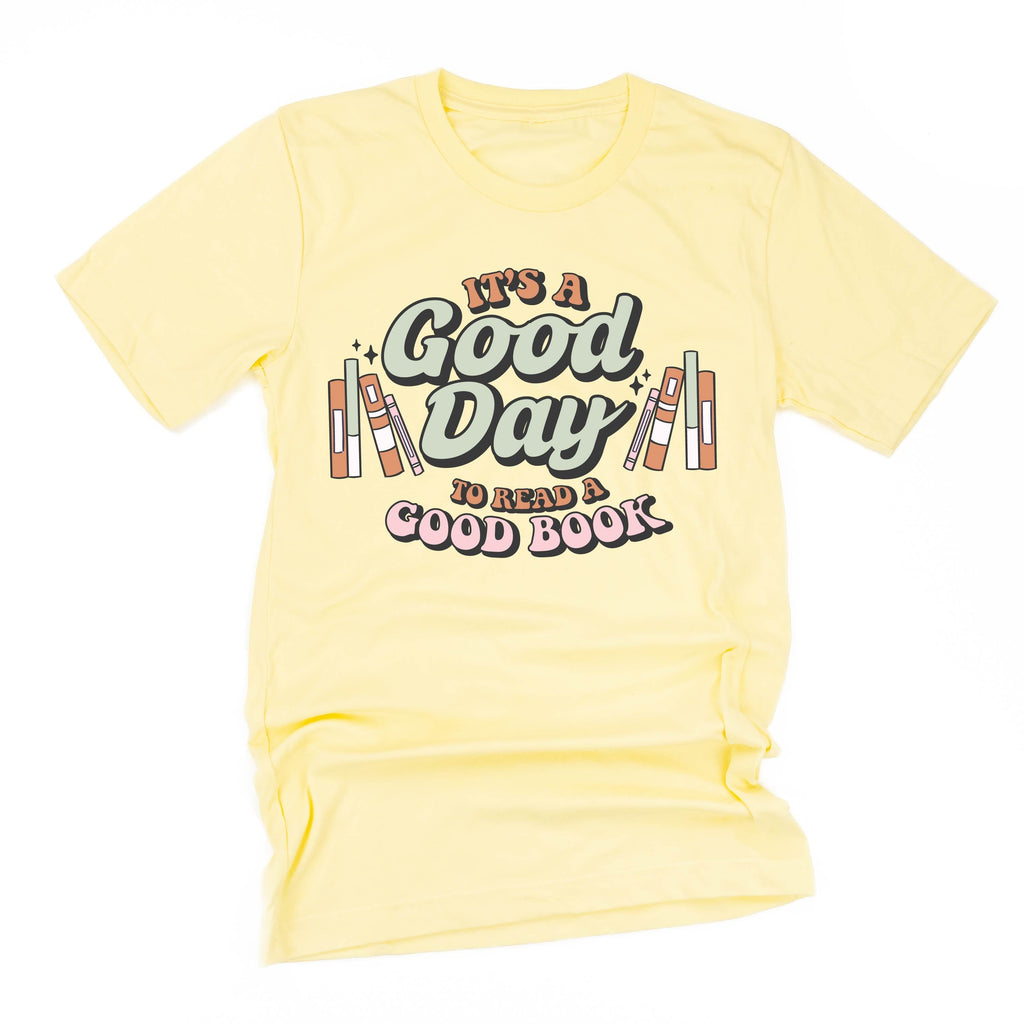 It's A Good Day to Read a Good Book - Unisex Tee
