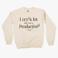 I Cry A Lot But I Am So Productive - It's An Art - BASIC Fleece