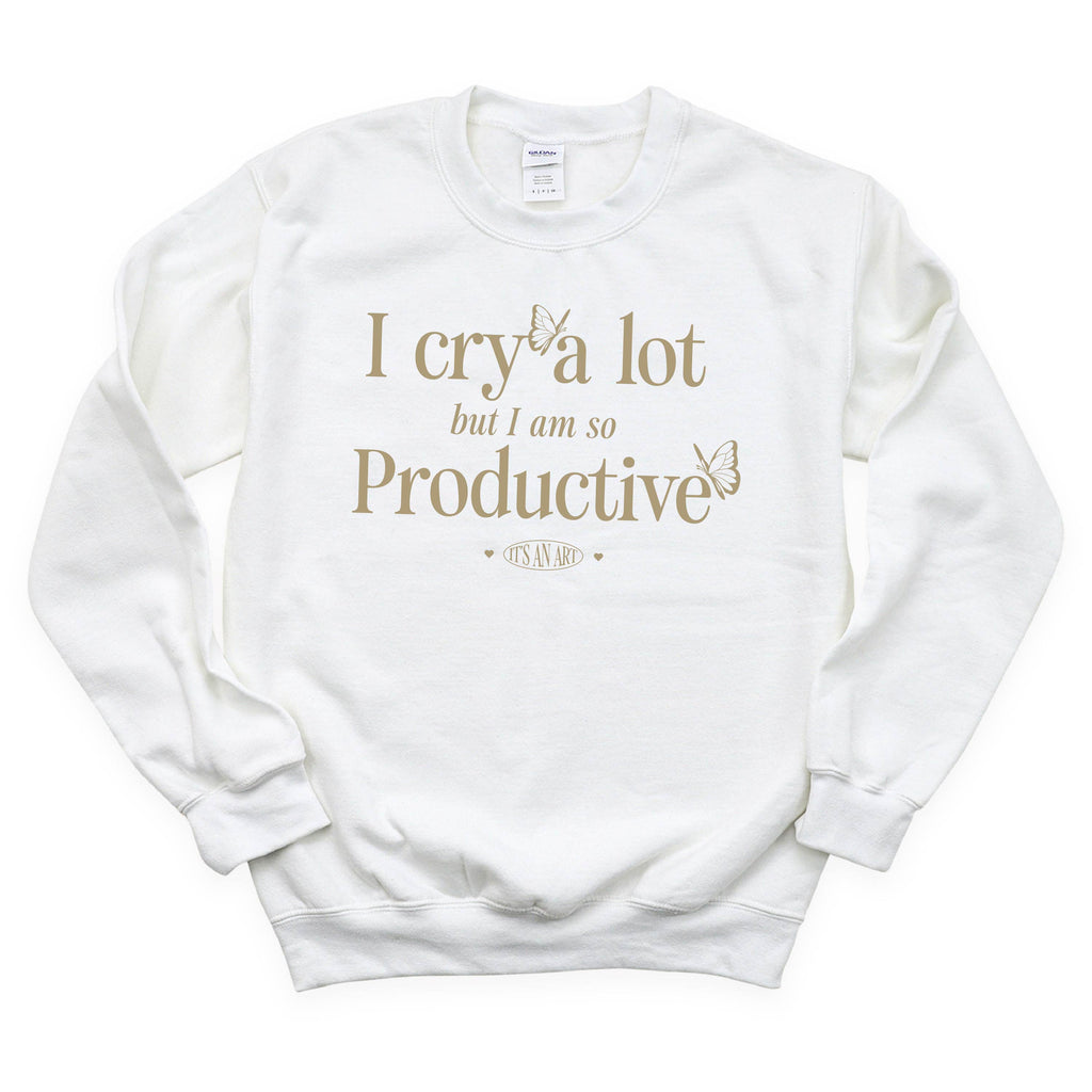 I Cry A Lot But I Am So Productive - It's An Art - BASIC Fleece