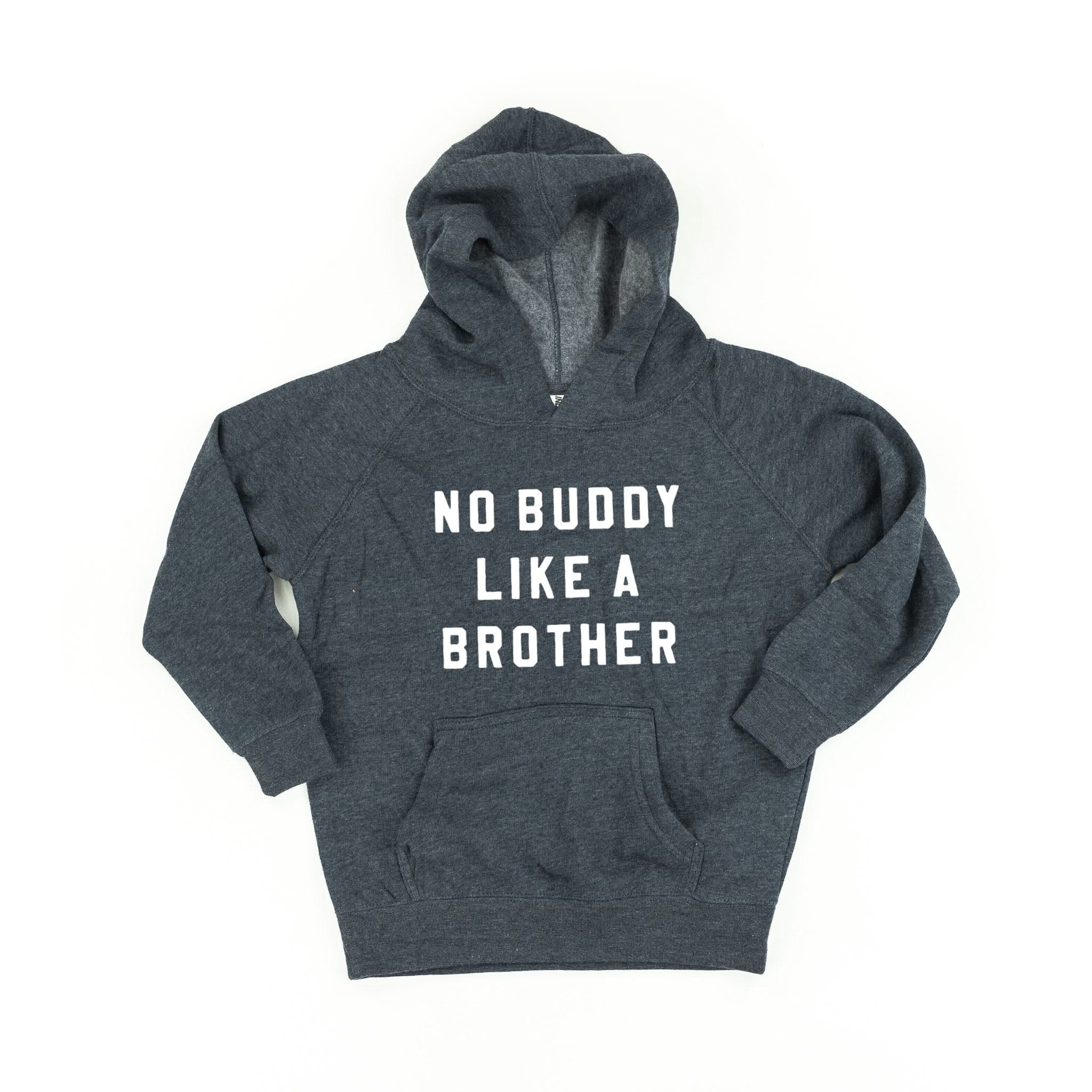 NO BUDDY LIKE A BROTHER - CHILD HOODIE