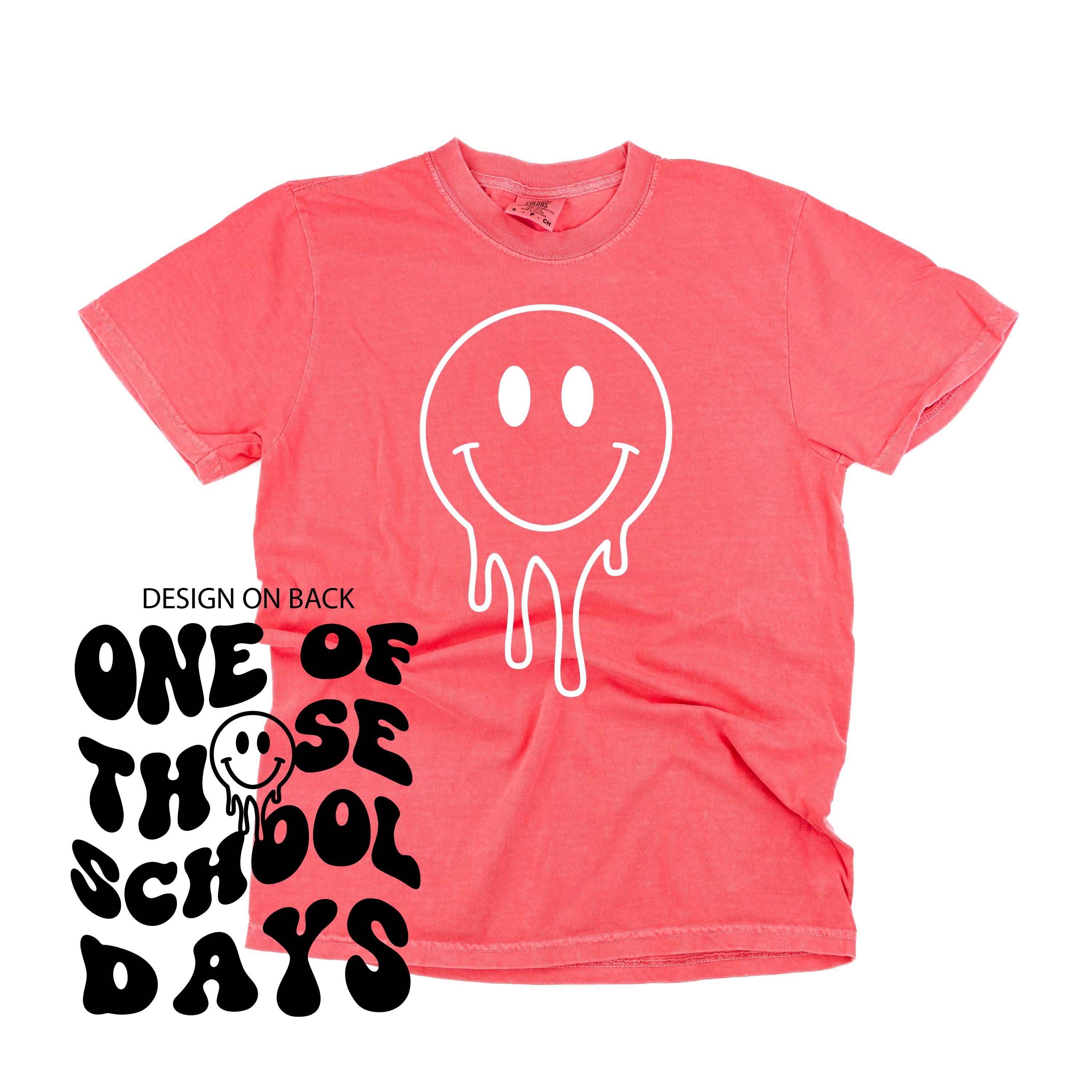 One of Those School Days - Melty Smiley (f & b) - Comfort Colors Tee