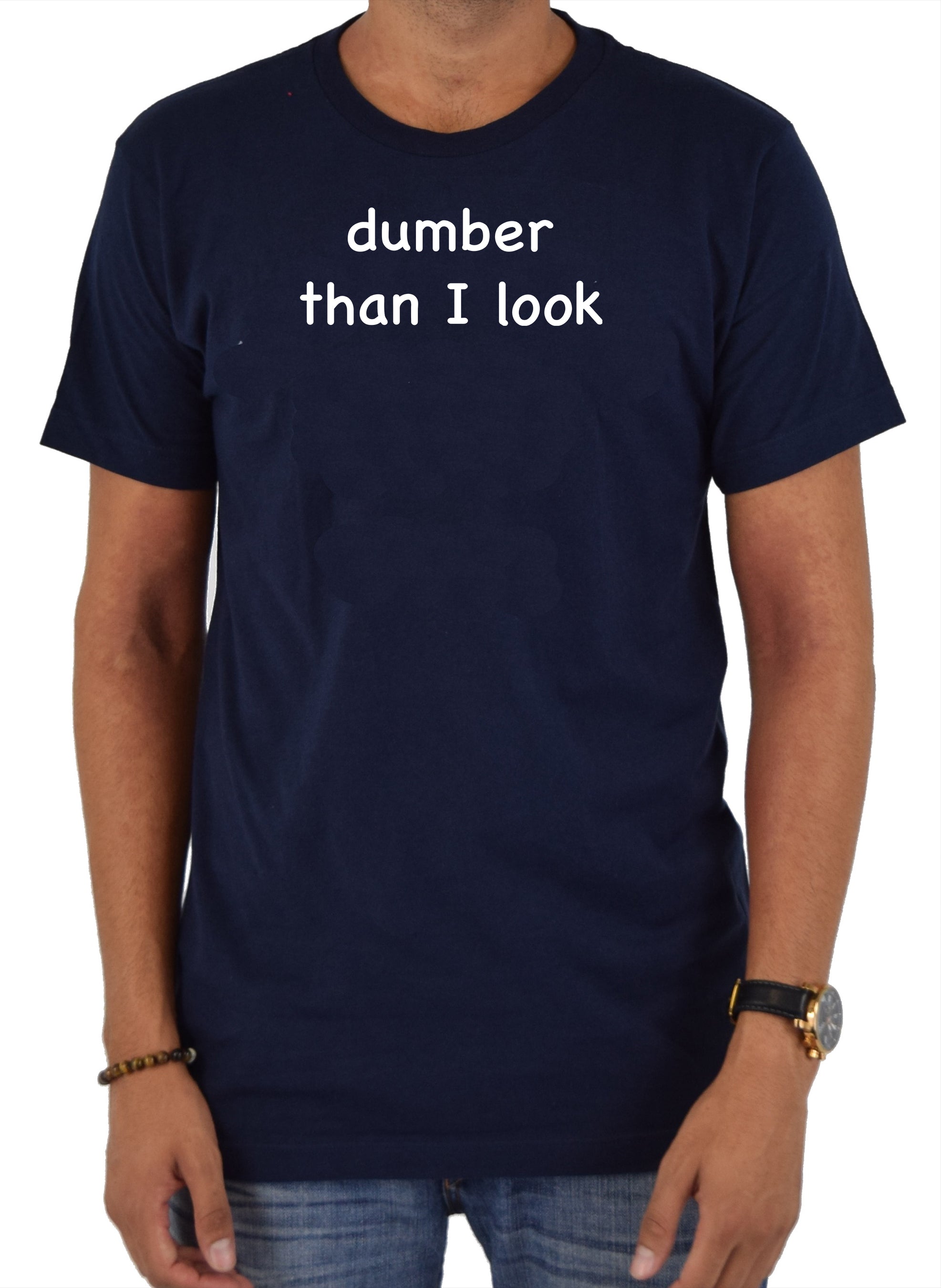 dumber than I look T-Shirt