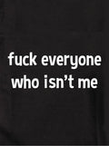 fuck everyone who isn’t me Kids T-Shirt